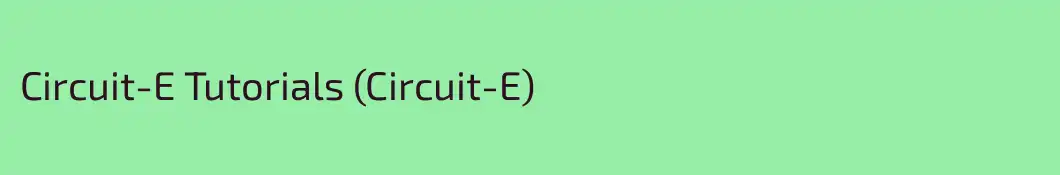 Circuit-E Tutorials (Circuit-E)